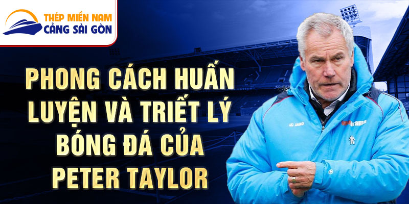 Phong cách huấn luyện và triết lý bóng đá của peter taylor