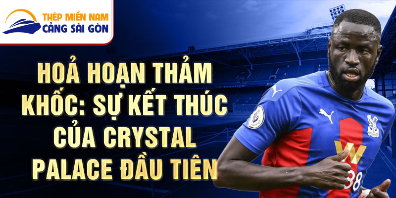 Hoả hoạn thảm khốc: Sự kết thúc của Crystal Palace đầu tiên