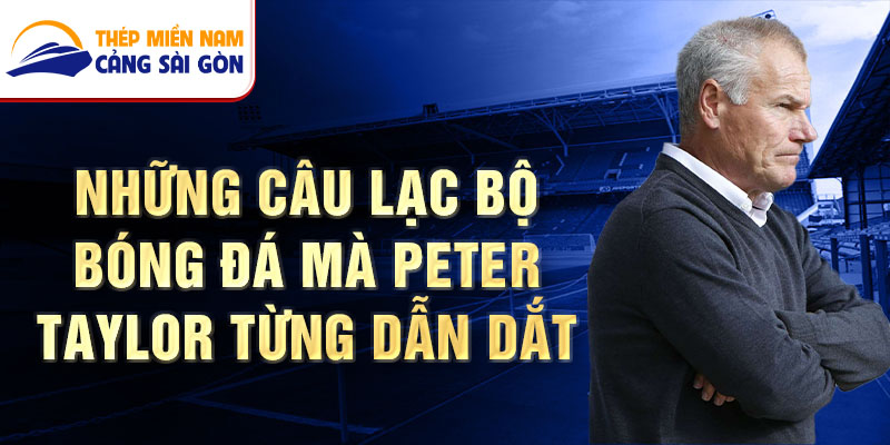 Những câu lạc bộ bóng đá mà Peter Taylor từng dẫn dắt