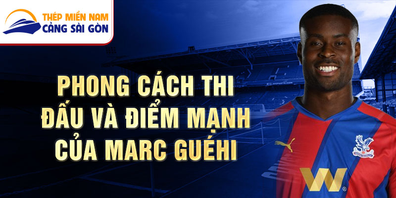 Phong cách thi đấu và Điểm mạnh của Marc Guéhi