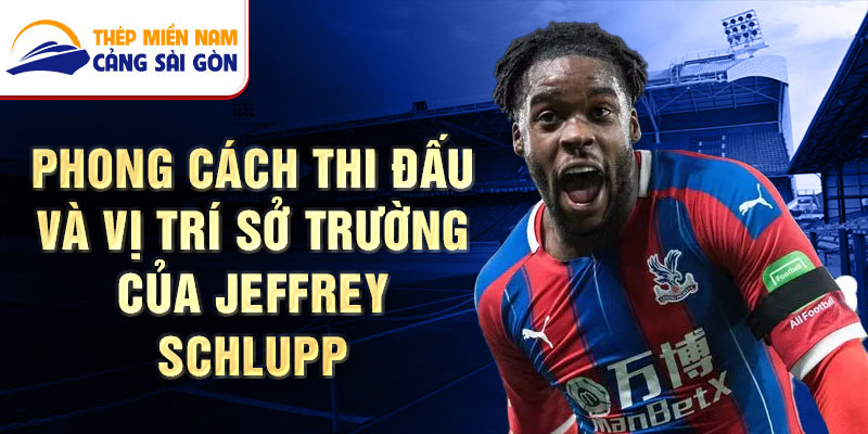 Phong cách thi đấu và vị trí sở trường của Jeffrey Schlupp