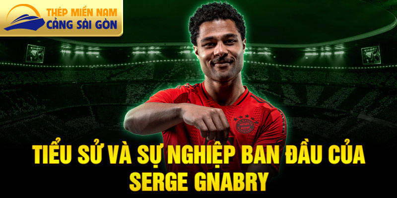 Tiểu sử và sự nghiệp ban đầu của serge gnabry