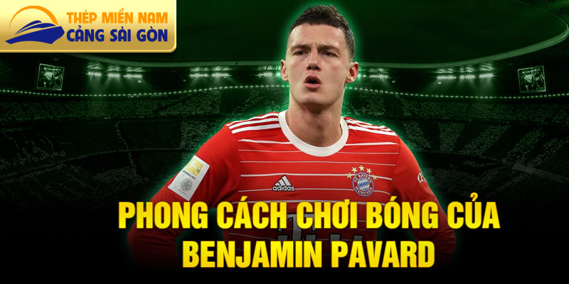 Phong cách chơi bóng của Benjamin Pavard