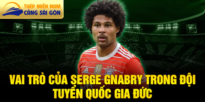 Vai trò của Serge Gnabry trong đội tuyển quốc gia Đức