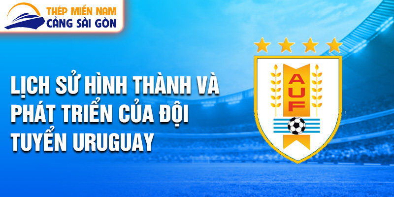 Lịch sử hình thành và phát triển của đội tuyển uruguay