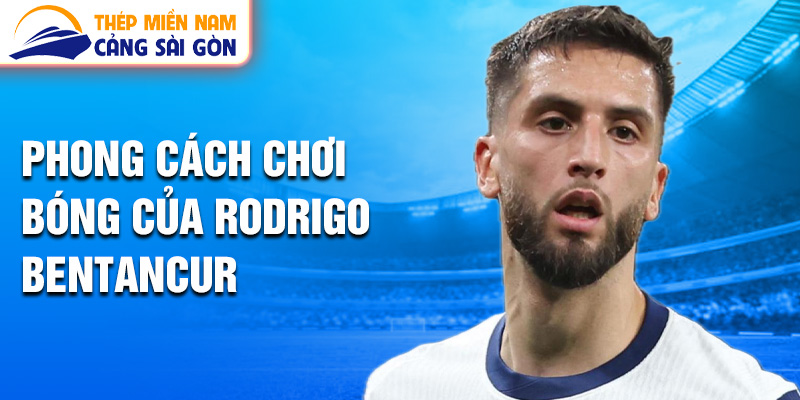 Phong cách chơi bóng của Rodrigo Bentancur