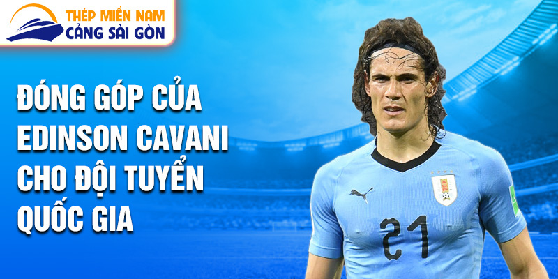 Đóng góp của Edinson Cavani cho đội tuyển quốc gia